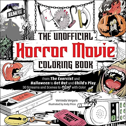 The Unofficial Horror Movie Coloring Book : From The Exorcist and Halloween to Get Out and Child's Play, 30 Screams and Scenes to Slay with Color