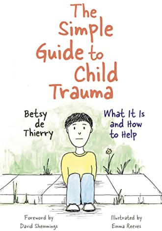 The Simple Guide to Child Trauma: What It Is and How to Help (Simple Guides)