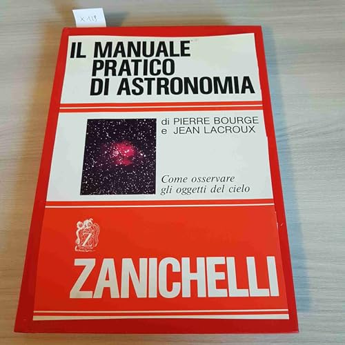 Il manuale pratico di astronomia. Come osservare gli oggetti del cielo