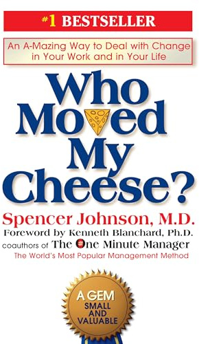 Who Moved My Cheese?: An A-Mazing Way to Deal with Change in Your Work and in Your Life