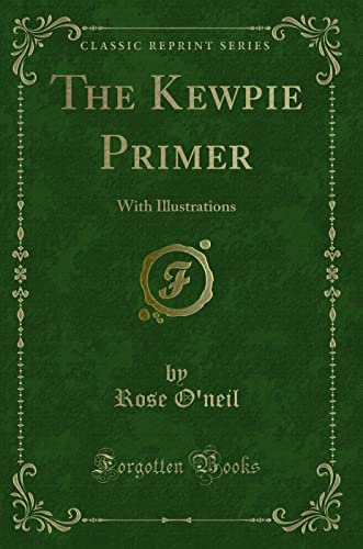 The Kewpie Primer (Classic Reprint): With Illustrations