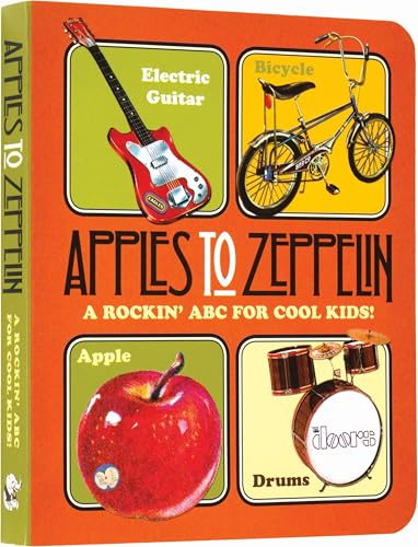 Apples to Zeppelin Board Book: A Rockin' ABC for Cool Kids! (Music Legends and Learning for Kids)