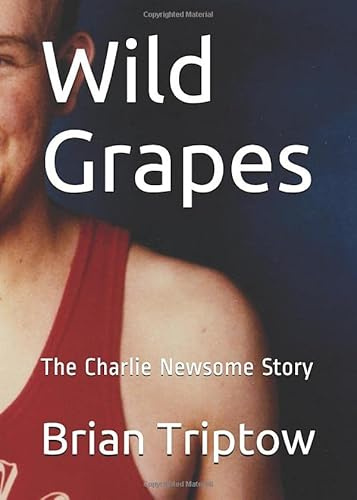 Wild Grapes: The Charlie Newsome Story