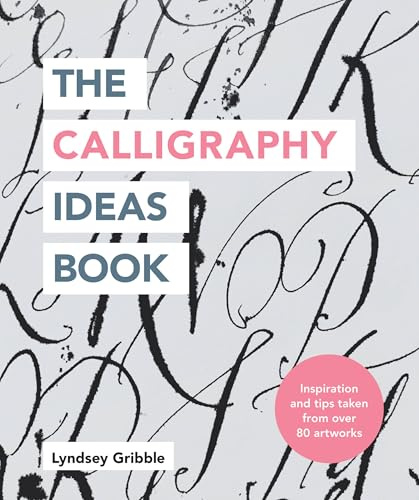 The Calligraphy Ideas Book: Ilex Ideas Book