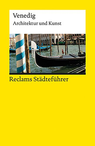 Reclams Städteführer Venedig. Architektur und Kunst – Der Reiseführer für Kulturinteressierte: Wünsche-Werdehausen, Elisabeth – Städtetrip; Erkundungstour – 19246 (Reclams Universal-Bibliothek)