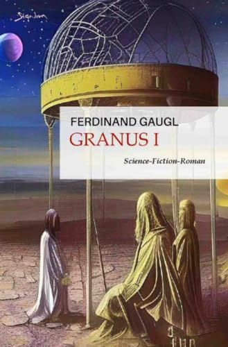 Granus I: Ein Science-Fiction-Roman