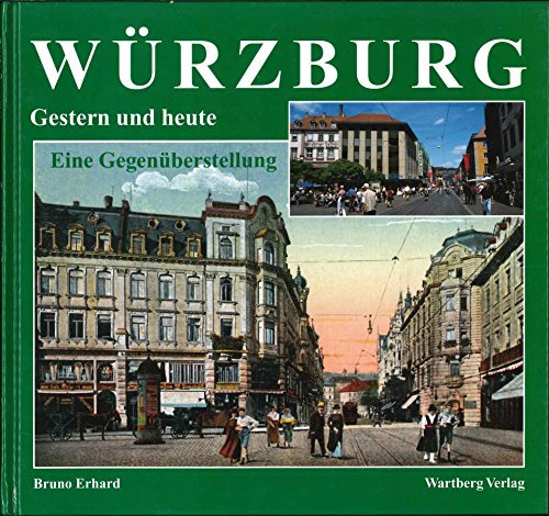 Würzburg - Fotografien von gestern und heute: Eine Gegenüberstellung