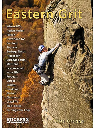 Eastern Grit: Rockfax Rock Climbing Guide to the Eastern Gritstone Edges of the Derbyshire Peak District (Rockfax Climbing Guide Series)