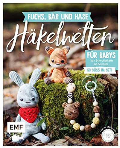 Fuchs, Bär und Hase - süße Häkelwelten für Babys: Über 30 Modelle von Schnullerkette bis Spieluhr häkeln - So süß im Set!