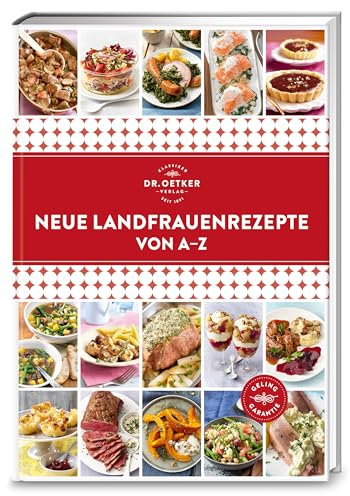Neue Landfrauenrezepte von A–Z: Ursprünglich, deftig, traditionell. Heimatküche-XXL: Von Bauernhähnchen über Kürbisgratin bis hin zu Marillenknödel. (A-Z Reihe)