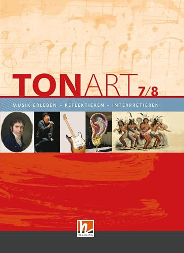 TONART 7/8. Schulbuch: Musik erleben - reflektieren - interpretieren: Klasse 7/8. Musik erleben - reflektieren - interpretieren (TONART Bayern: Ausgabe LehrplanPLUS)
