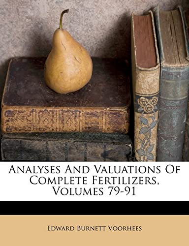 Analyses and Valuations of Complete Fertilizers, Volumes 79-91