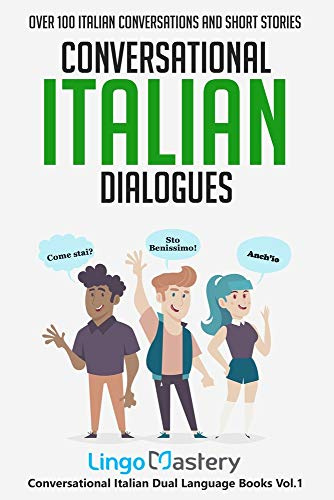 Conversational Italian Dialogues: Over 100 Italian Conversations and Short Stories: 1 (Conversational Italian Dual Language Books)