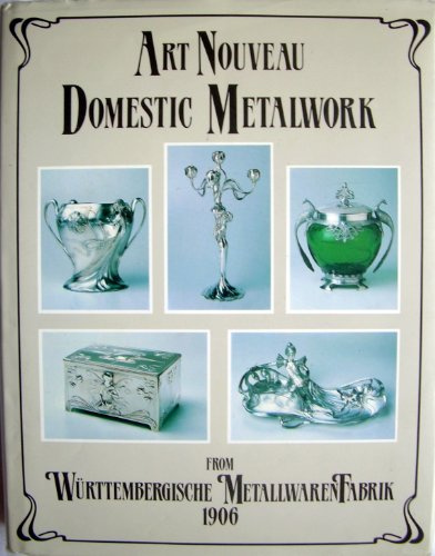 Art Nouveau Domestic Metalwork: From Wurttembergische Metallwaren Fabrik, 1906