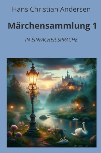 Märchensammlung 1: In Einfacher Sprache (Klassiker in einfacher Sprache)