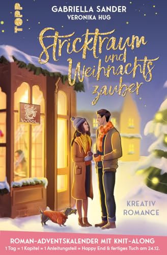 Stricktraum und Weihnachtszauber. Eine Kreativ-Romance. Mit Multimuster-Tuch-Knit-Along. Adventskalenderbuch: Eine Advents-Romance in 24 Kapiteln mit Knit-Along