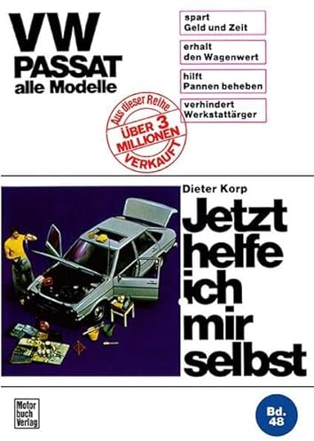 VW Passat alle Modelle: Reprint der 4. Auflage 1976 (Jetzt helfe ich mir selbst)