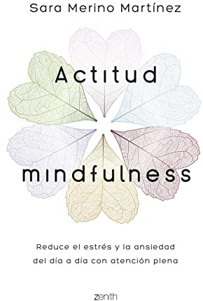 Actitud Mindfulness: Reduce el estrés y la ansiedad del día a día con atención plena (Autoayuda y superación)