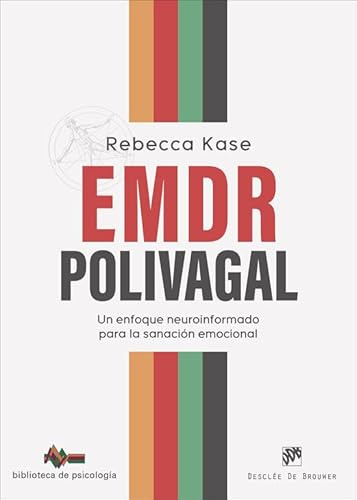 EMDR Polivagal. Un enfoque neuroinformado para la sanación emocional: 283 (Biblioteca de Psicología)