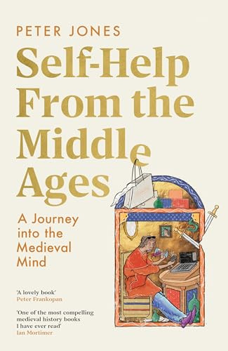 Self-Help From the Middle Ages: What Medieval History Can Teach Us About Living a Happy, Healthy Life