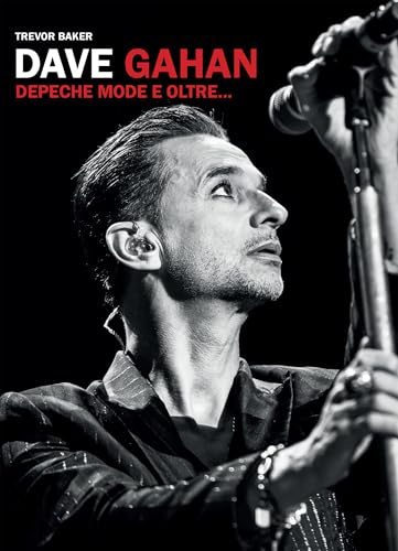 Dave Gahan. Depeche Mode e oltre...