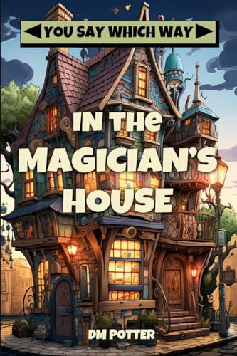 In the Magician's House: 1 (You Say Which Way)