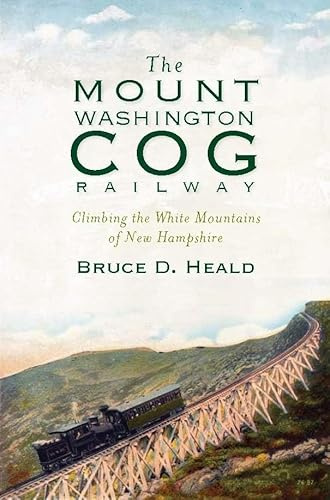 The Mount Washington Cog Railway: Climbing the White Mountains of New Hampshire (Transportation)