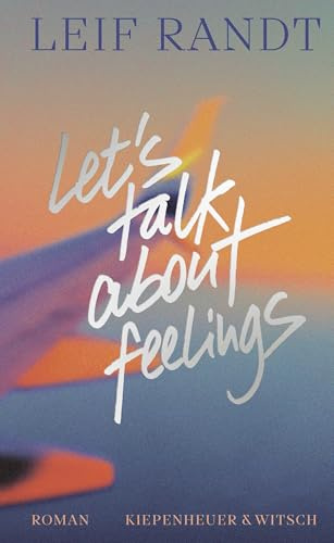 Let's Talk About Feelings: Roman | Eine Coming-of-Middle-Age-Geschichte - so ist das also, wenn Millenials älter werden. BR 24 Kulturleben