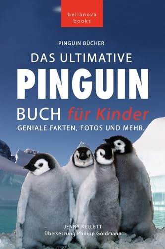 Pinguin Bücher Das Ultimative Pinguin-Buch für Kinder: 100+ erstaunliche Fakten über Pinguine, Fotos, Quiz und Wortsuche Puzzle (Tierbücher Für Kinder, Band 17)