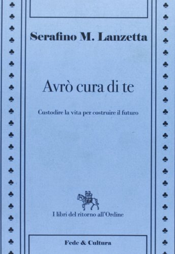 Avrò cura di te. Custodire la vita per dare radici al futuro