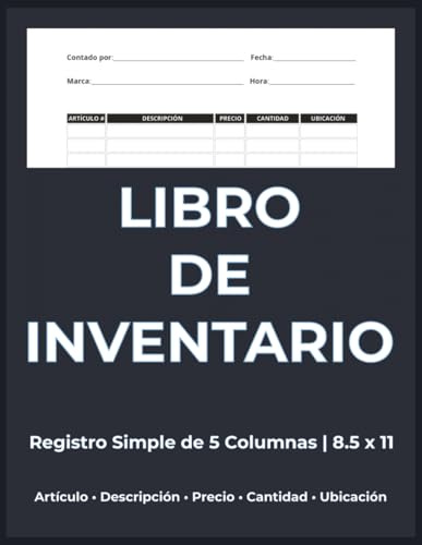 Libro de Inventario: Registro de Inventario de 5 Columnas para Negocios Pequeños, Tiendas, Almacenes u Oficinas en Casa — Artículo, Descripción, Precio, Cantidad y Ubicación — Formato 8.5 x 11