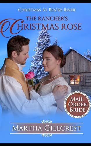 The Rancher’s Christmas Rose (Christmas At Rocky River)