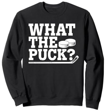 What The Puck – Sports Humor Funny Ice Hockey Player Sweatshirt