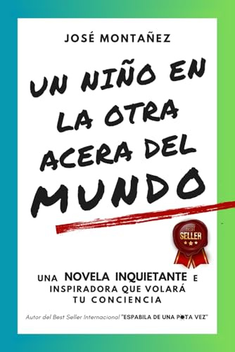 UN NIÑO EN LA OTRA ACERA DEL MUNDO: Una novela inquietante e inspiradora que volará tu conciencia