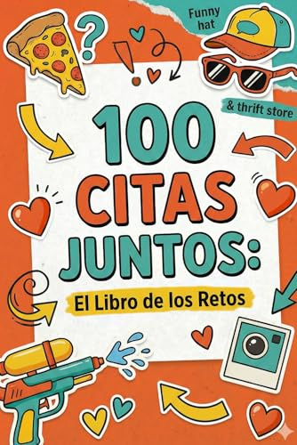 100 Citas Juntos: El Libro de los Retos: Álbum de Aventuras para Parejas: 100 Citas para Romper la Rutina y Crear Recuerdos - El Regalo de Aniversario y San Valentín Más Original