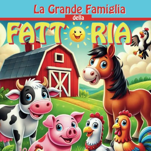 La Grande Famiglia della Fattoria degli Animali Felici – Favole per bambini con animali: 25 storie illustrate di amicizia, avventura e valori: GRANDE ... X 21,59 CM) con illustrazioni a pagina intera