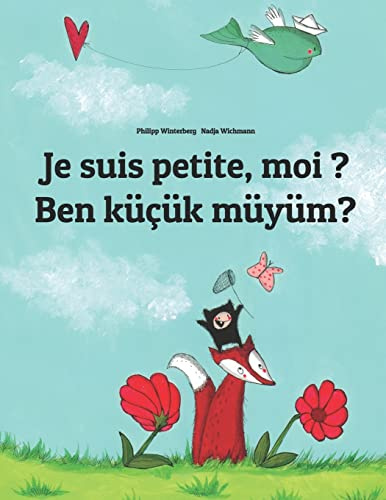 Je suis petite, moi ? Ben küçük müyüm?: Un livre d'images pour les enfants (Edition bilingue français-turc)