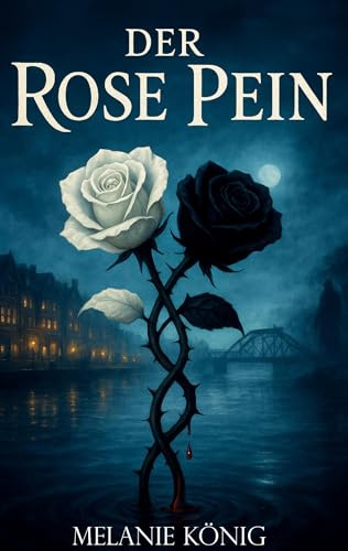 Der Rose Pein: Ein historischer Fantasy-Roman