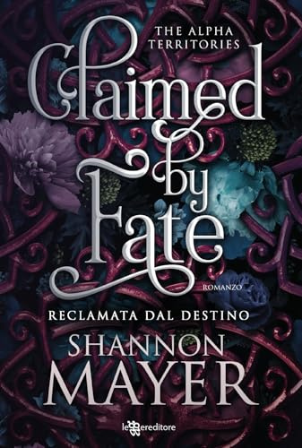 Claimed by fate. Reclamata dal destino. The alpha territories (Vol. 3)