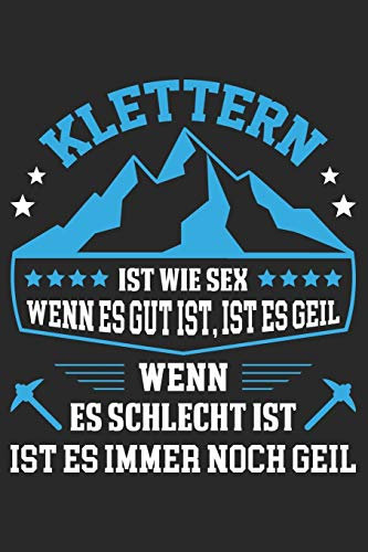 Klettern Ist Wie Sex Wenn Es Gut Ist, Ist Es Geil Wenn Es Schlecht Ist Ist Es Immer Noch Geil: Din A5 Heft Kariert (Karos) Für Jeden Boulderer | ... | Notiz Buch Geschenk Boulderer Notebook
