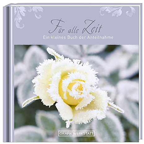 Für alle Zeit: Ein kleines Buch der Anteilnahme