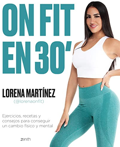 On Fit en 30 minutos: Ejercicios, recetas y consejos para conseguir un cambio físico y mental (Salud y Bienestar)