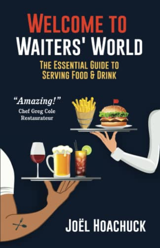 Welcome to Waiters World: The Essential Guide to Serving Food & Drink