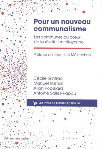 Pour un nouveau communalisme: Les communes au coeur de la révolution citoyenne