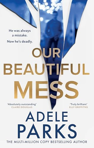 Our Beautiful Mess: The instant Sunday Times bestseller, a gripping must-read domestic suspense thriller from the bestselling author of First Wife’s Shadow – brand-new for 2026!