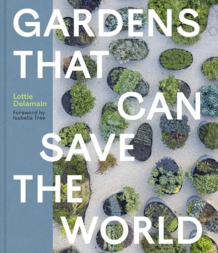 Gardens That Can Save the World