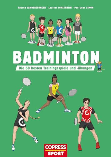 Badminton: Die 60 besten Trainingsspiele und -übungen