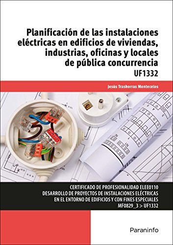 Planificación de las instalaciones eléctricas en edificios de viviendas, industrias, oficinas y locales de pública concurrencia (Electricidad y Electrónica)