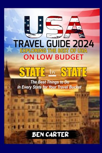 UNITED STATE OF AMERICA TRAVEL GUIDE 2024: EXPLORING THE BEST OF USA ON LOW BUDGET