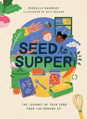 Nine Bean Rows Books Seed to Supper The Journey of Your Food from the Ground Up.
